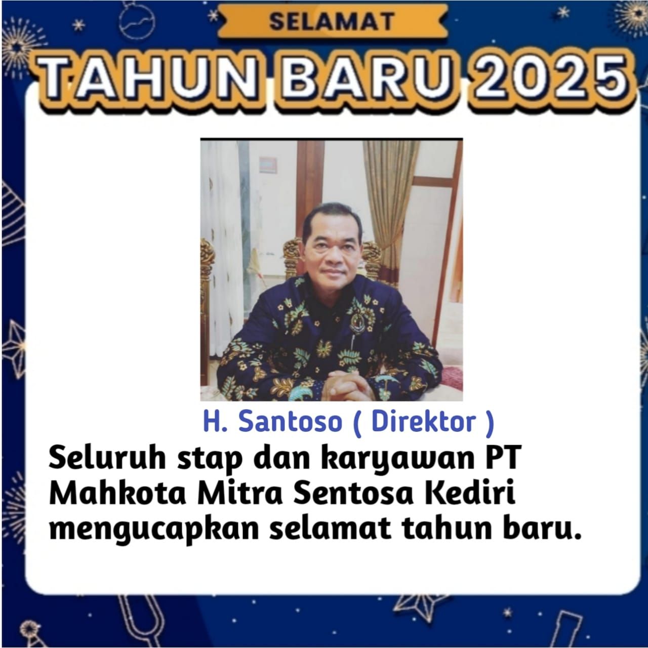 Direktur PT. Mahkota Mitra Sentosa Kediri, H. Santoso, Mengucapkan Selamat Tahun 2025